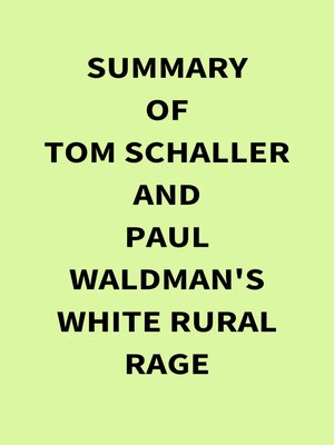 cover image of Summary of Tom Schaller and Paul Waldman's White Rural Rage